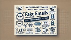 Fake Email for Sign Ups Free Temp Mail Guide